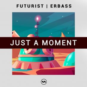 Download track Just A Moment ERBass