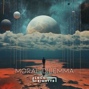 Download track Moral Dilemma (Extended Mix) Loco Eighty 8