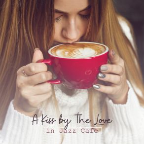 Download track A Kiss By The Love Cafe Lounge