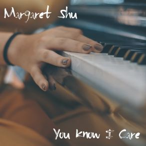 Download track You Know I Care Margaret Shu