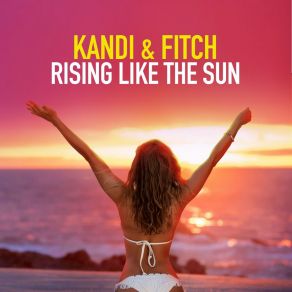 Download track Rising Like The Sun Fitch