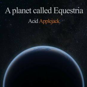 Download track A Planet Called Equestria Acid Applejack