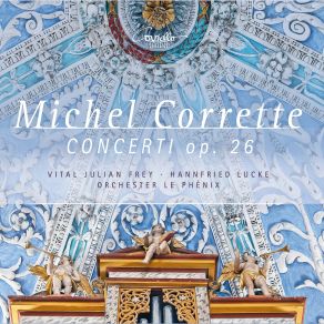 Download track Corrette Concerto No. 6 In D Minor, Op. 26 II. Andante Hannfried Lucke, Orchester Le Phenix, Vital Julian Frey