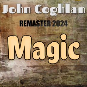 Download track Magic (Slowed + Reverb, Remaster 2024) John CoghlanReverb