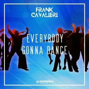 Download track Everybody Gonna Dance (Original Mix) Frank Cavalieri