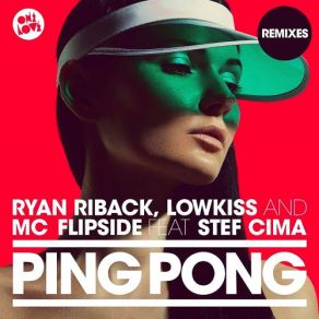 Download track Ping Pong (NEMO Remix) Ryan Riback, MC Flipside, LowKiss, Stef Cima