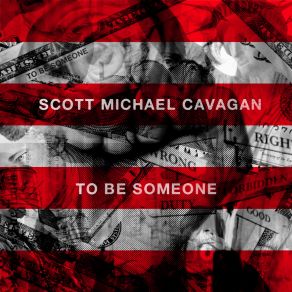 Download track To Be Someone Scott Michael Cavagan