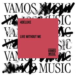 Download track Live Without Me 4DELUXE