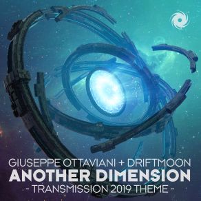 Download track Another Dimension (Transmission 2019 Theme) (Extended Mix) Giuseppe Ottaviani, Driftmoon