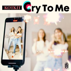 Download track Cry To Me (Radio Mix) Kotkit