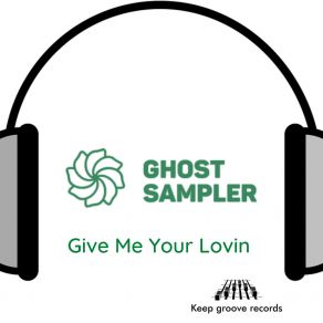 Download track Give Me Your Lovin (Instrumental) Ghost SamplerΟΡΓΑΝΙΚΟ