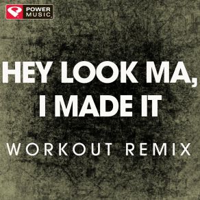 Download track Hey Look Ma, I Made It (Workout Remix) Power Music Workout