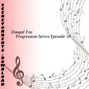 Download track Progression Series Episode 59 Dougal Fox