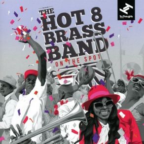 Download track 8 Kickin' It Live The Hot 8 Brass Band