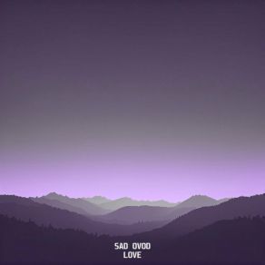 Download track Love (Slowed) SAD OVOD