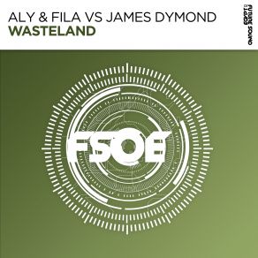 Download track Wasteland (Extended Mix) Aly & Fila, James Dymond