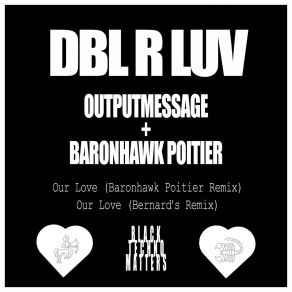 Download track Our Love (Baronhawk Poitier Remix) OutputmessageBaronhawk Poitier