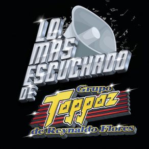 Download track El Juego De La A Grupo Toppaz De Reynaldo Flores