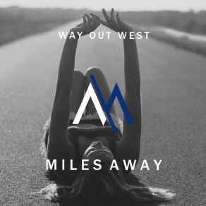 Download track Way Out West Miles Away