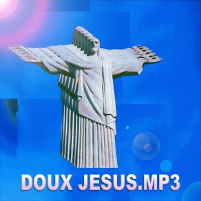 Download track Je Souffre Énormément DouxJesus