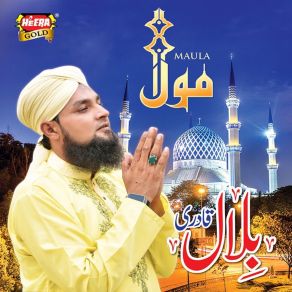 Download track Al Madad Aye Khuda Muhammad Bilal Qadri