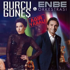 Download track Ağır Yaralı Burcu Güneş, Enbe Orkestrası