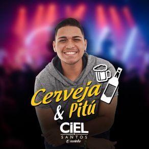 Download track Cerveja E Pitú Ciel Santos O Novinho