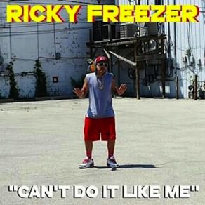 Download track Can't Do It Like Me Ricky Freezer