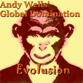 Download track Monkey Funkey Andy Wells' Global Domination