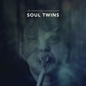 Download track Soul Twins Steffen Schorn, Lars Andreas Haug