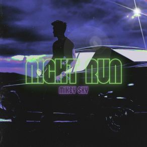 Download track Night Run Mikey Sky