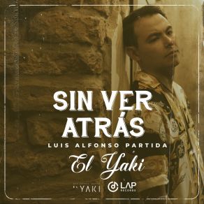 Download track Sin Ver Atras Luis Alfonso Partida El Yaki'