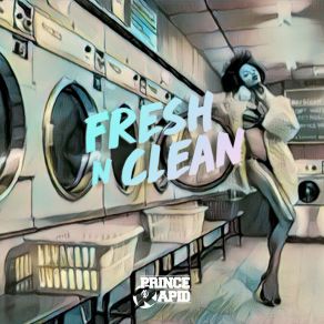 Download track Fresh N Clean Prince Rapid