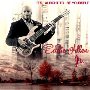 Download track It's Alright Eddie Allen Jr