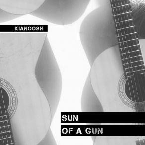 Download track Sun Of A Gun (Part III) KianoOsh