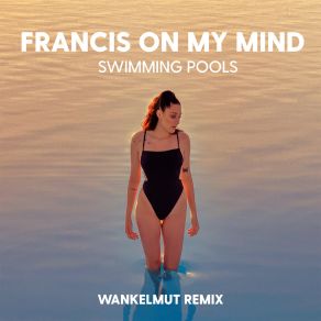 Download track Swimming Pools Francis On My Mind