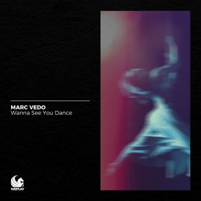 Download track Wanna See You Dance Marc Vedo