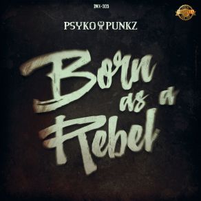 Download track Born As A Rebel (Extended Mix) Psyko Punkz