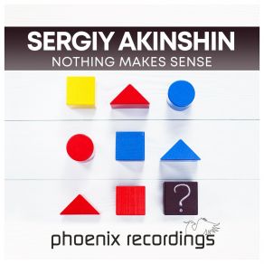 Download track Nothing Makes Sense (Extended Mix) Sergiy Akinshin