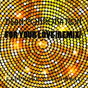 Download track For Your Love (Short Vocal Modern Mix) Dean Corporation