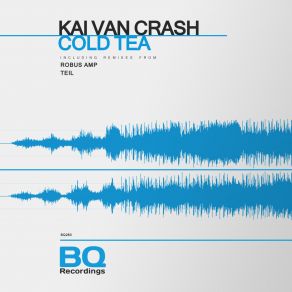 Download track Cold Tea Robus Amp Remix Kai Van Crash