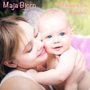 Download track All I Need Is You-Musicbox Maja Bjorn