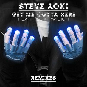 Download track Get Me Outta Here (Funkin Matt Remix) Steve Aoki, Flux Pavilion