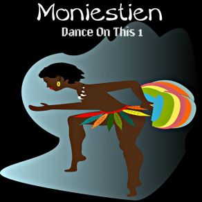 Download track Dance On This 1 (Moniestien Afro House Mix) Moniestien