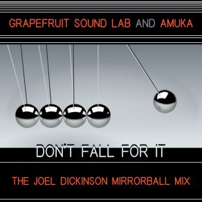 Download track Don't Fall For It (The Joel Dickinson Mirrorball Mix) Grapefruit Sound Lab