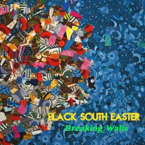 Download track Breaking Walls Black South Easter