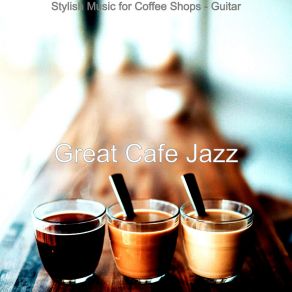 Download track Background For Afternoon Coffee Great Cafe Jazz