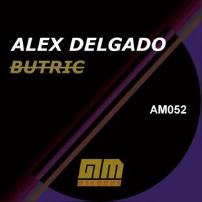 Download track Butric (Original Mix) Alex Delgado