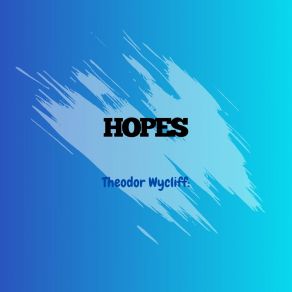 Download track Hopes Theodor Wycliff