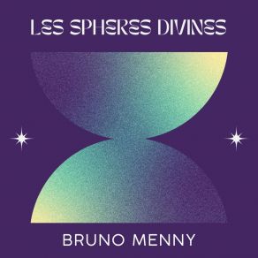 Download track Les Sphères Divines (Version Longue) Bruno Menny